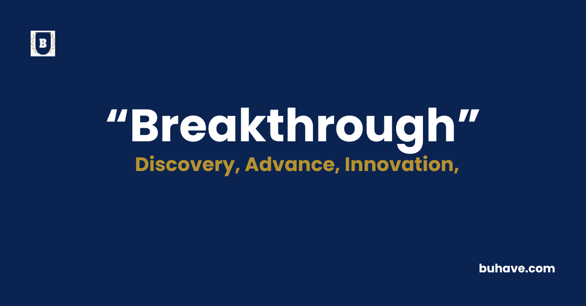 Breakthrough - Meaning - Definition - Synonyms - Antonyms