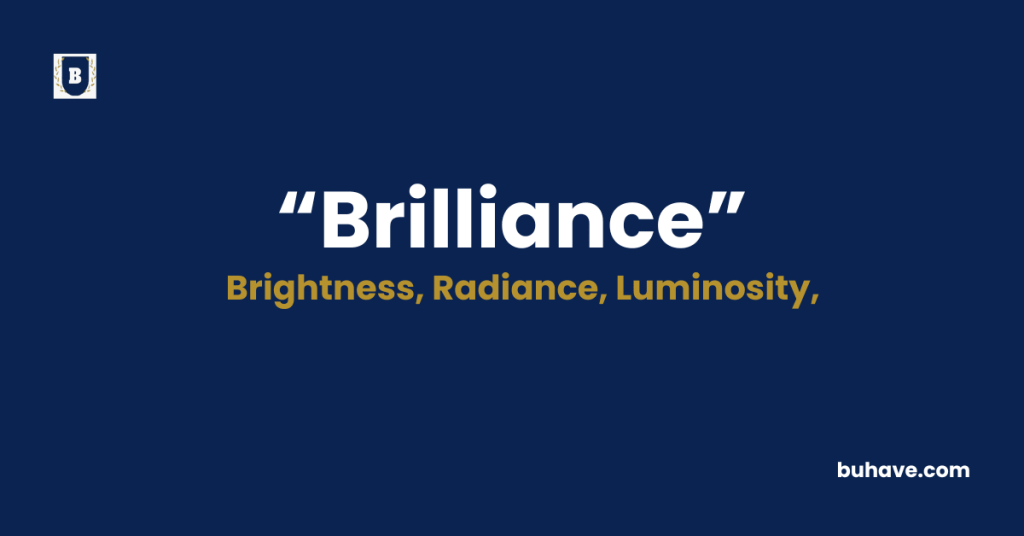 Brilliance - Meaning - Definition - Synonyms - Antonyms