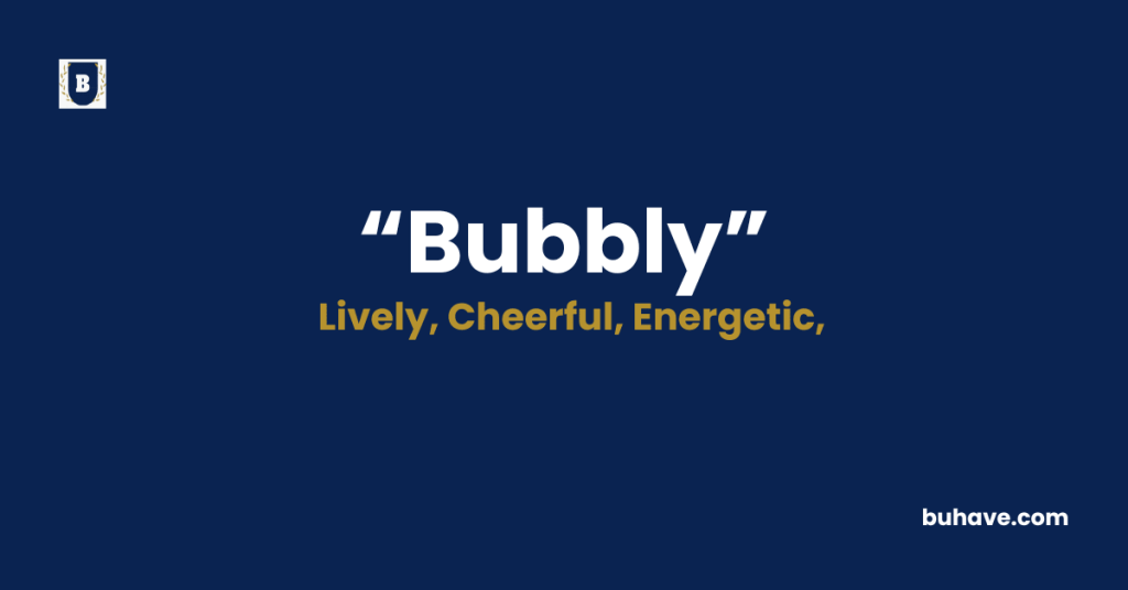 Bubbly - Meaning - Definition - Synonyms - Antonyms