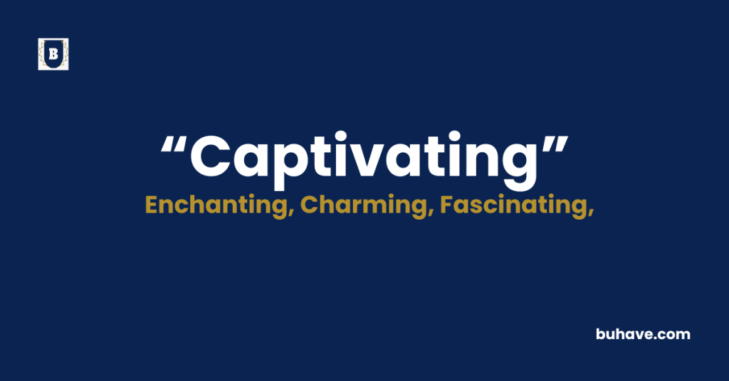 Captivating - Meaning - Definition - Synonyms - Antonyms