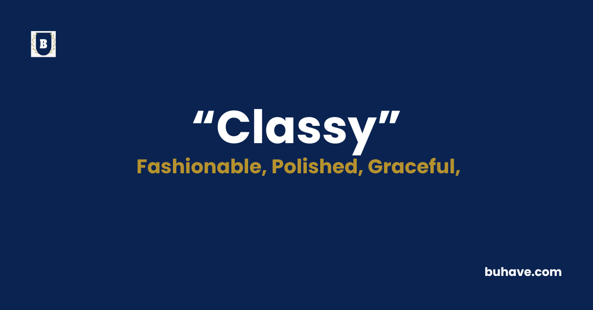 Classy - Meaning - Definition - Synonyms - Antonyms