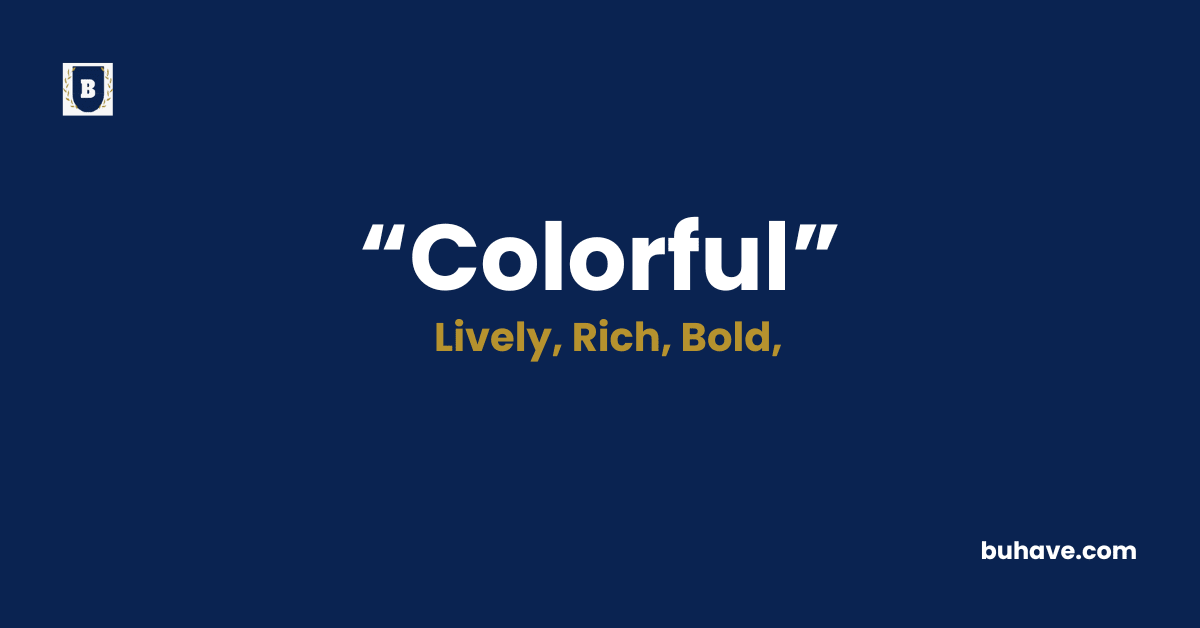 Colorful - Meaning - Definition - Synonyms - Antonyms