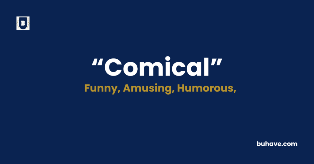 Comical - Meaning - Definition - Synonyms - Antonyms