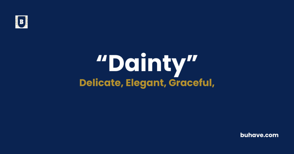 Dainty - Meaning - Definition - Synonyms - Antonyms