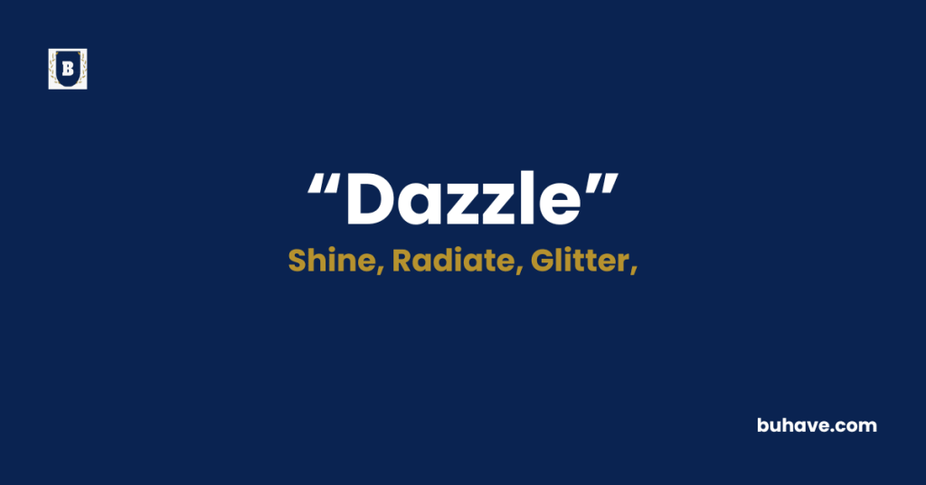 Dazzle - Meaning - Definition - Synonyms - Antonyms