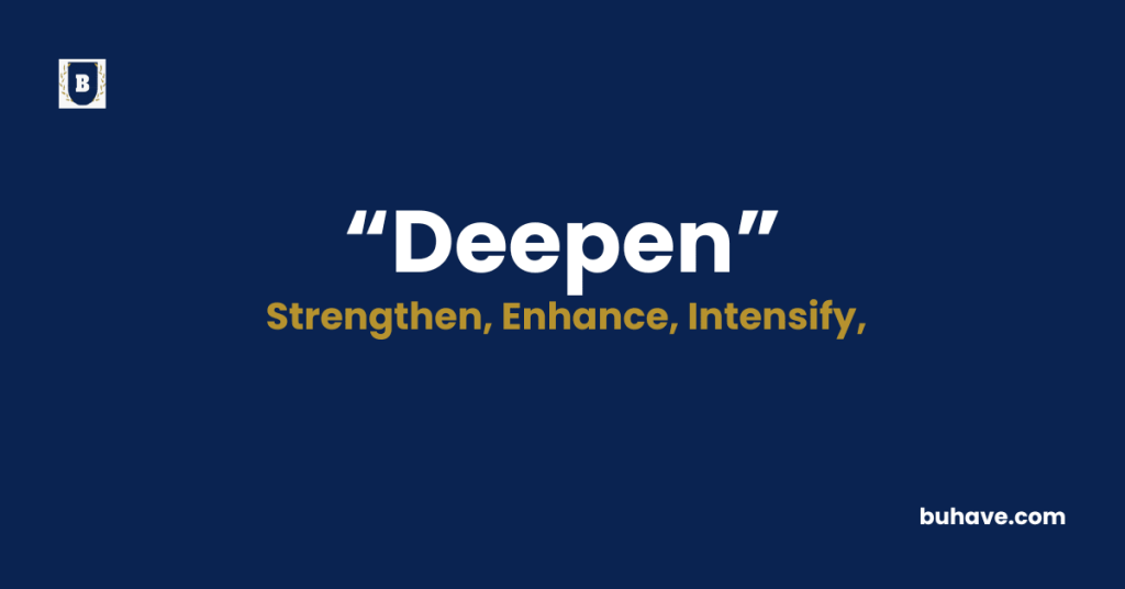 Deepen - Meaning - Definition - Synonyms - Antonyms