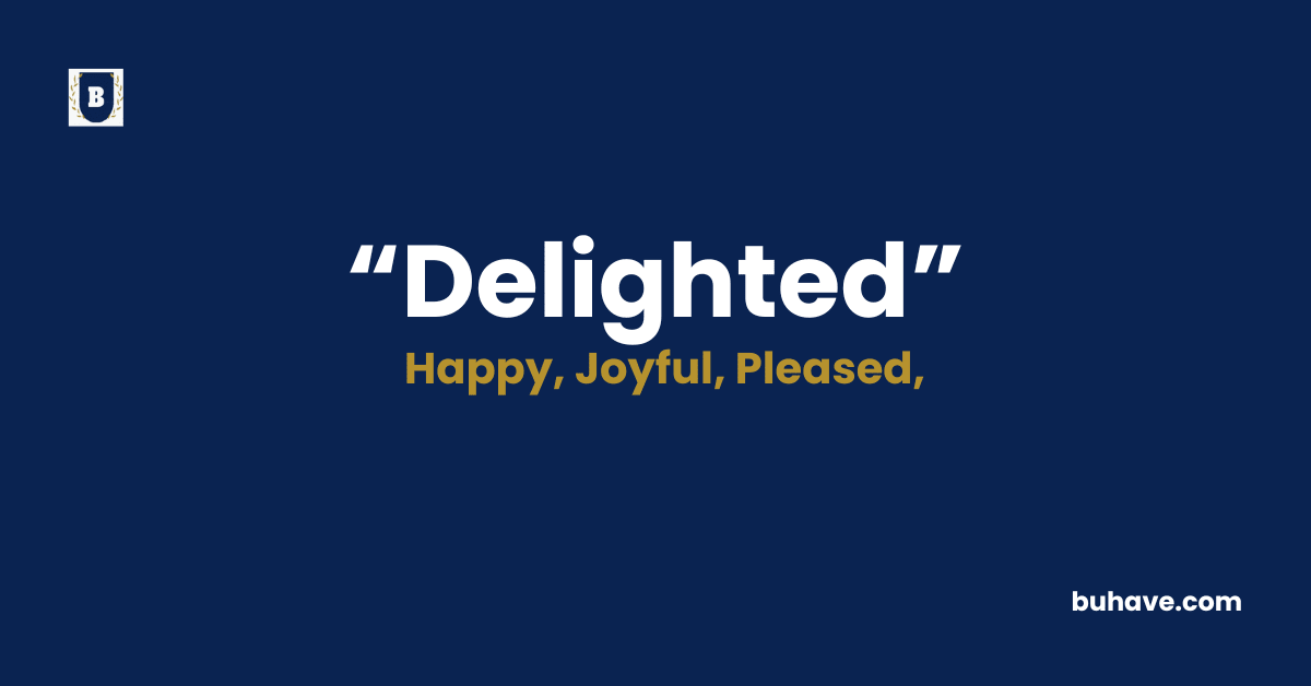Delighted - Meaning - Definition - Synonyms - Antonyms