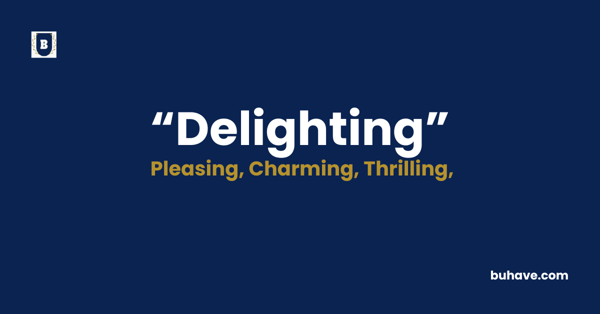 Delighting - Meaning - Definition - Synonyms - Antonyms