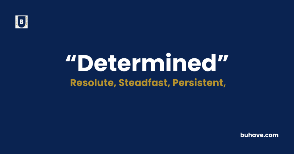 Determined - Meaning - Definition - Synonyms - Antonyms