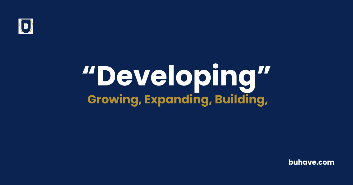 Developing - Meaning - Definition - Synonyms - Antonyms