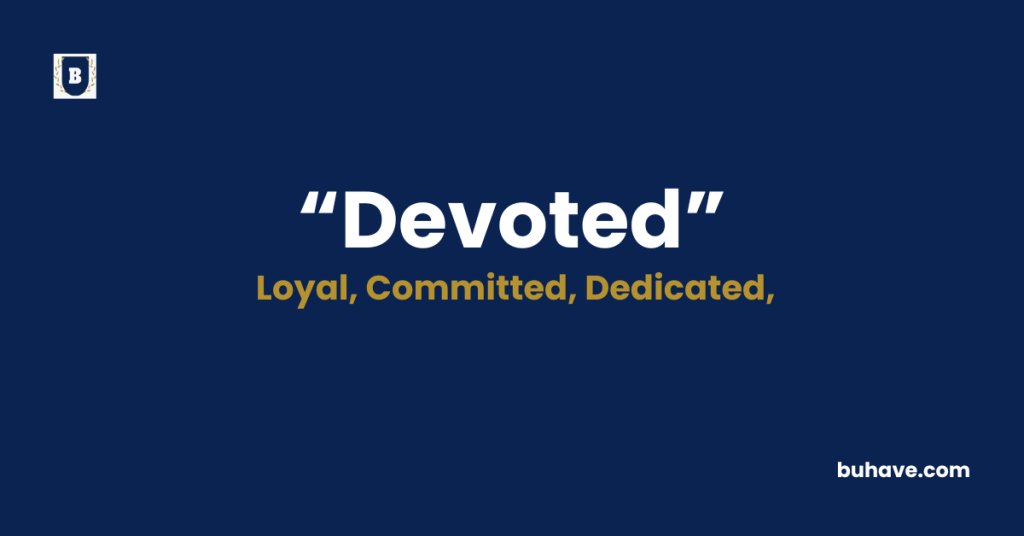 Devoted - Meaning - Definition - Synonyms - Antonyms