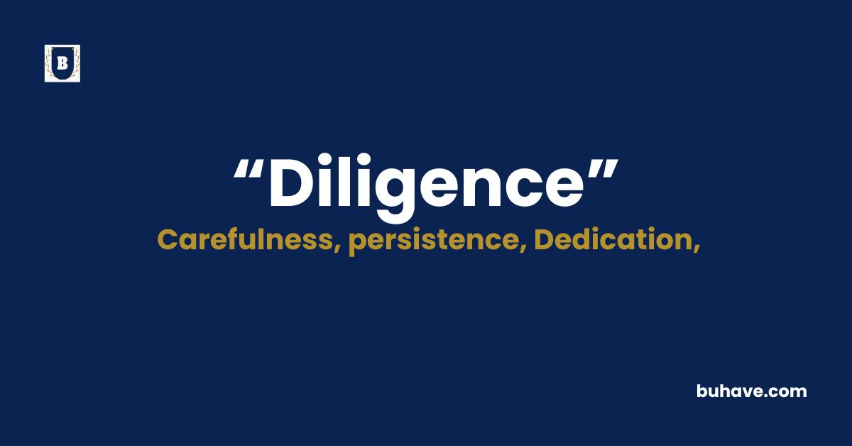 Diligence - Meaning - Definition - Synonyms - Antonyms