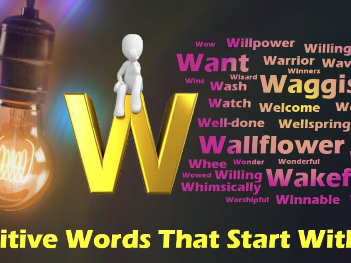 List Of Positive Words That Start With W Positive Words List Of Positive Words That Start With W Positive Words