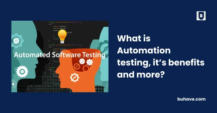 What is Automation testing, it’s benefits and more