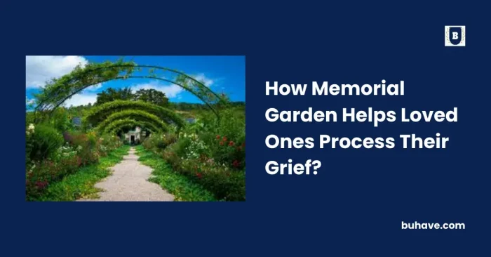 How Memorial Garden Helps Loved Ones Process Their Grief