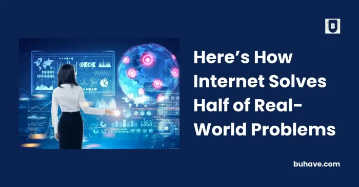 Here’s How Internet Solves Half of Real-World Problems