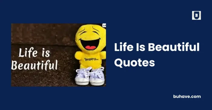Life Is Beautiful Quotes