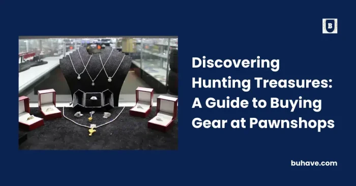 Discovering Hunting Treasures_ A Guide to Buying Gear at Pawnshops