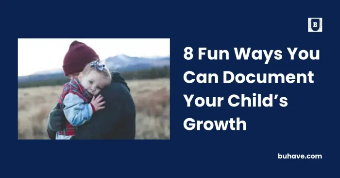 8 Fun Ways You Can Document Your Child’s Growth