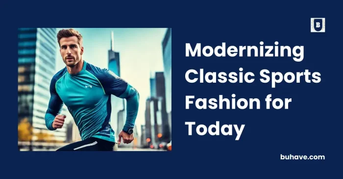 Modernizing Classic Sports Fashion for Today