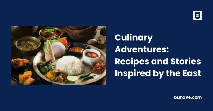 Culinary Adventures_ Recipes and Stories Inspired by the East