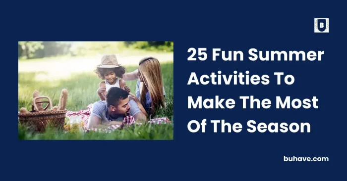 25 Fun Summer Activities To Make The Most Of The Season