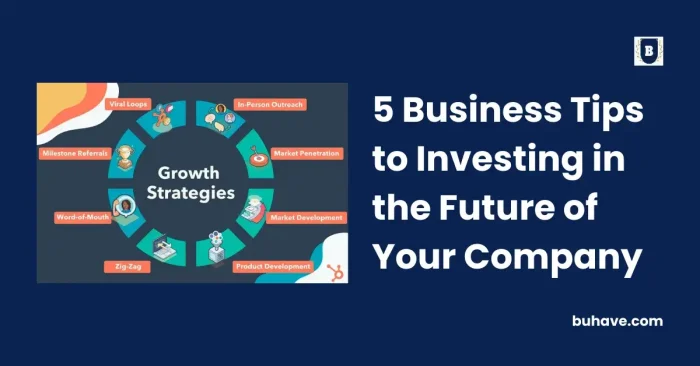 5 Business Tips to Investing in the Future of Your Company