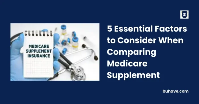 5 Essential Factors to Consider When Comparing Medicare Supplement