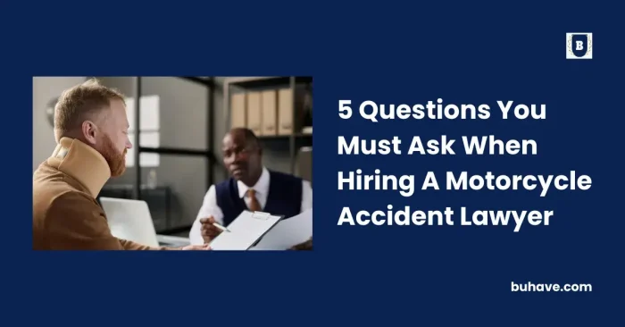 5 Questions You Must Ask When Hiring A Motorcycle Accident Lawyer