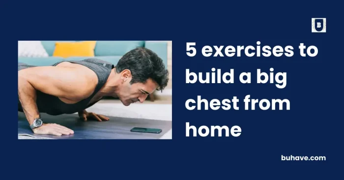5 exercises to build a big chest from home