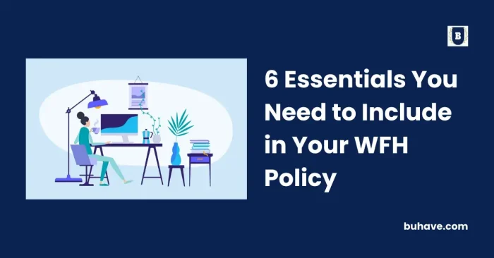 6 Essentials You Need to Include in Your WFH Policy