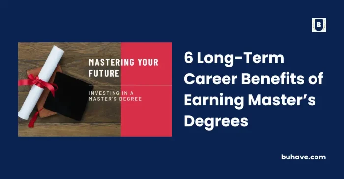 6 Long-Term Career Benefits of Earning Master’s Degrees