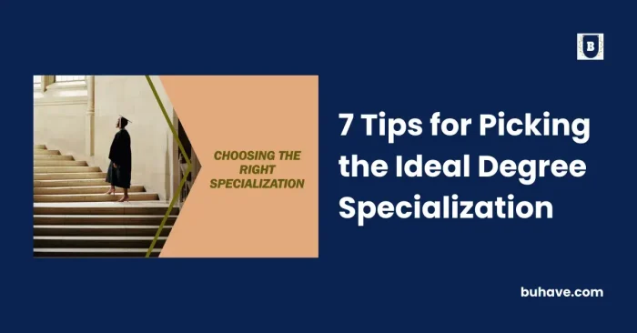 7 Tips for Picking the Ideal Degree Specialization