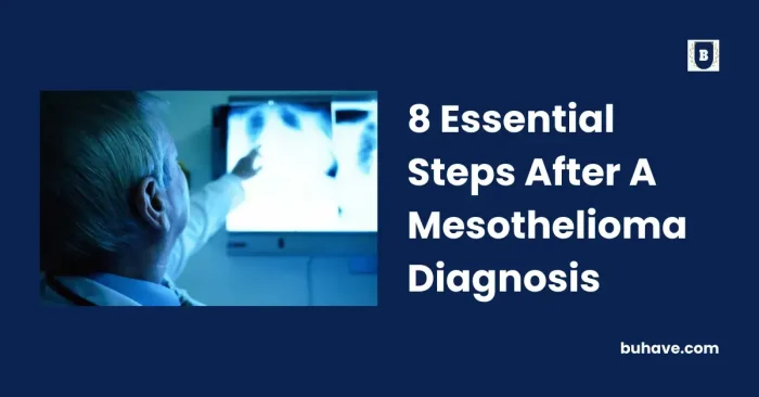 8 Essential Steps After A Mesothelioma Diagnosis