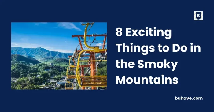 8 Exciting Things to Do in the Smoky Mountains
