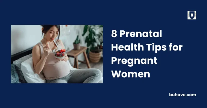 8 Prenatal Health Tips for Pregnant Women