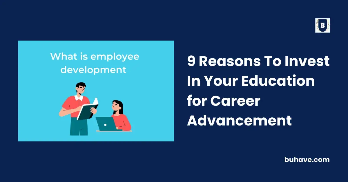 9 Reasons To Invest In Your Education for Career Advancement