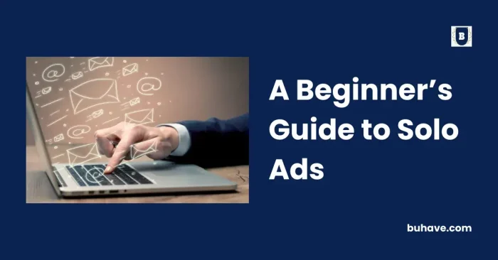 A Beginner’s Guide to Solo Ads