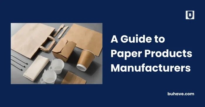 A Guide to Paper Products Manufacturers