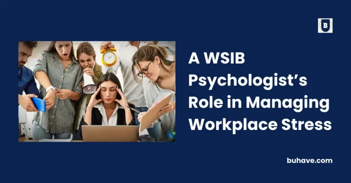 A WSIB Psychologist’s Role in Managing Workplace Stress