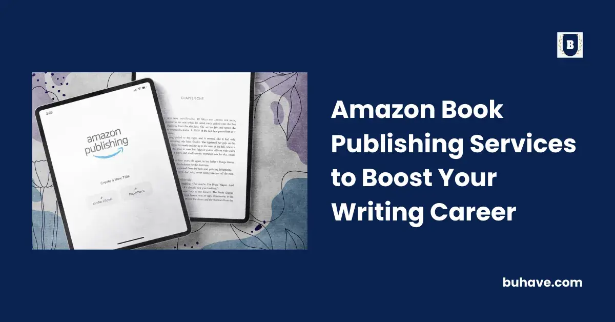 Amazon Book Publishing Services to Boost Your Writing Career
