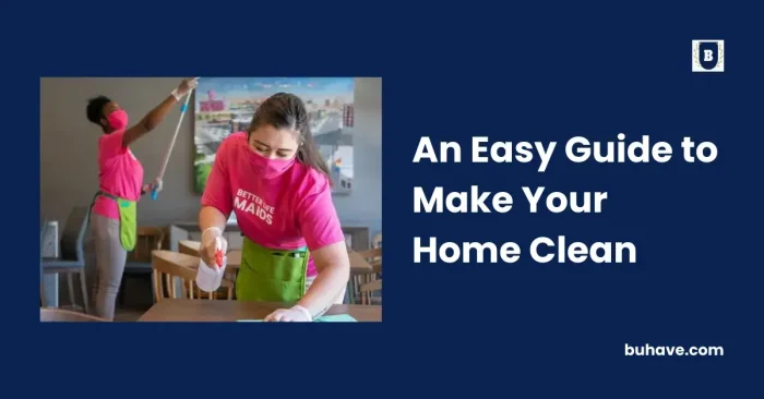 An Easy Guide to Make Your Home Clean