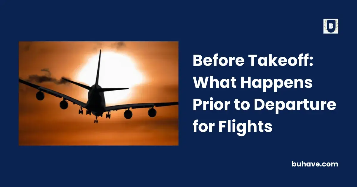 Before Takeoff_ What Happens Prior to Departure for Flights