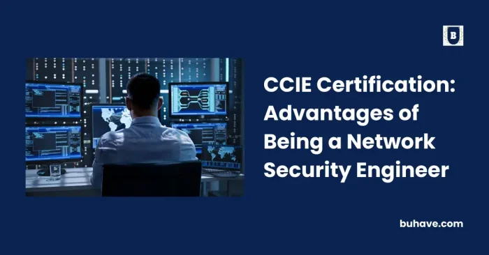 CCIE Certification_ Advantages of Being a Network Security Engineer