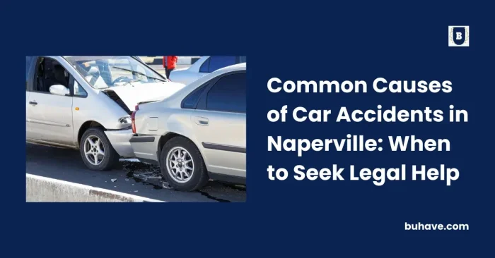 Common Causes of Car Accidents in Naperville_ When to Seek Legal Help