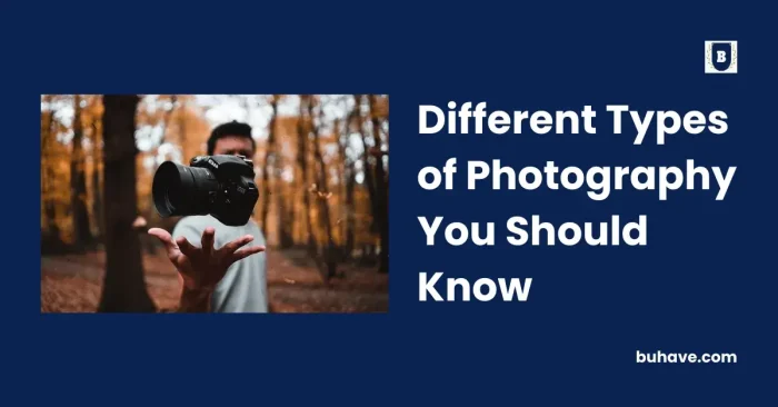 Different Types of Photography You Should Know