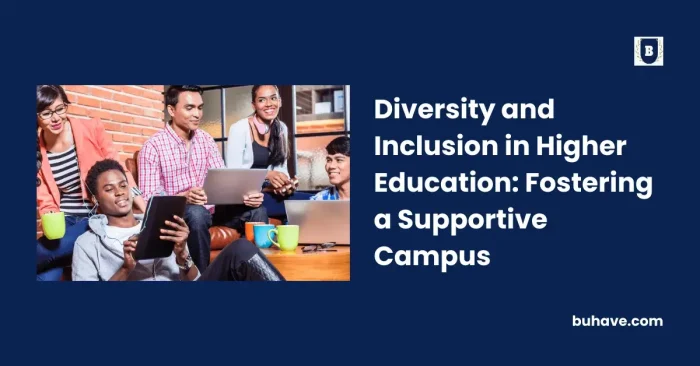 Diversity and Inclusion in Higher Education_ Fostering a Supportive Campus