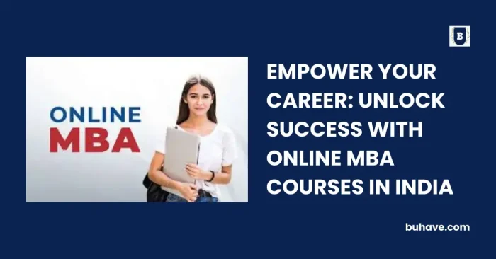 EMPOWER YOUR CAREER_ UNLOCK SUCCESS WITH ONLINE MBA COURSES IN INDIA
