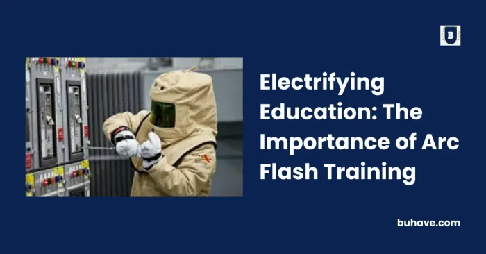 Electrifying Education_ The Importance of Arc Flash Training