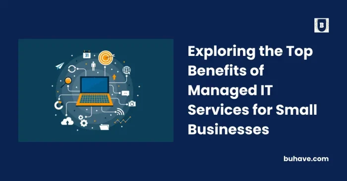 Exploring the Top Benefits of Managed IT Services for Small Businesses